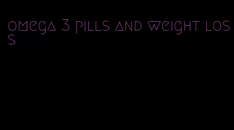 omega 3 pills and weight loss