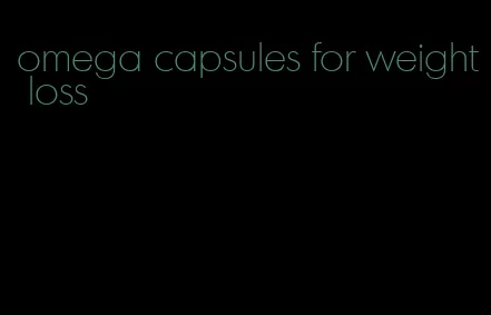 omega capsules for weight loss