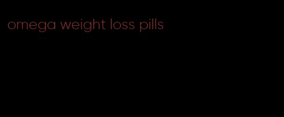 omega weight loss pills