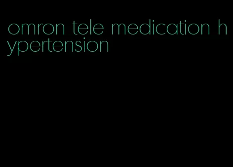 omron tele medication hypertension