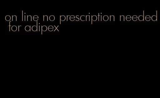 on line no prescription needed for adipex