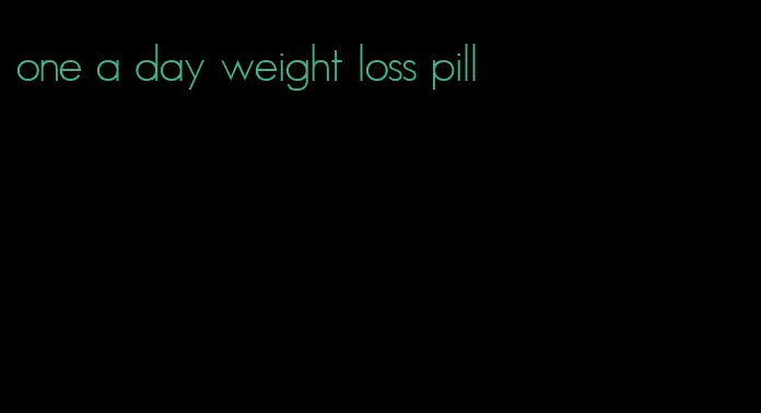 one a day weight loss pill