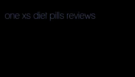 one xs diet pills reviews