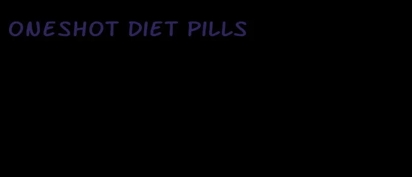 oneshot diet pills