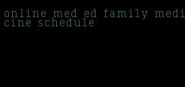 online med ed family medicine schedule