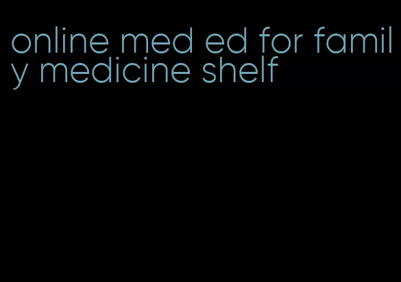 online med ed for family medicine shelf