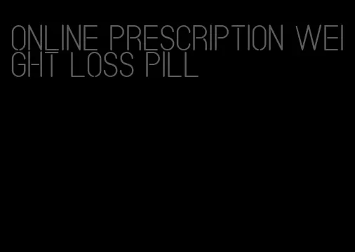 online prescription weight loss pill