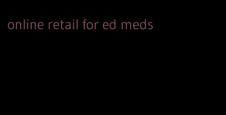 online retail for ed meds