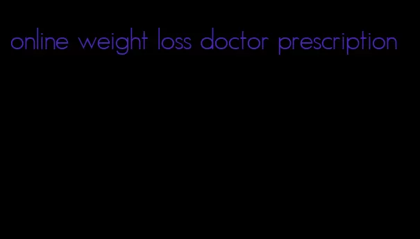 online weight loss doctor prescription