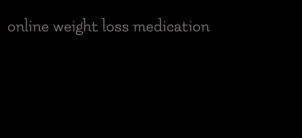 online weight loss medication