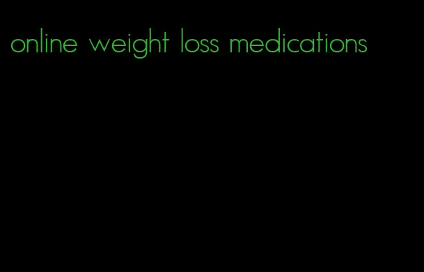 online weight loss medications