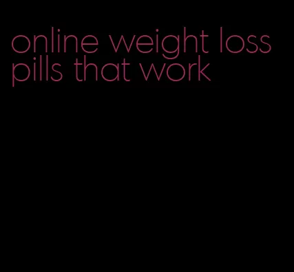 online weight loss pills that work