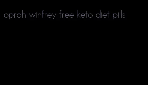 oprah winfrey free keto diet pills