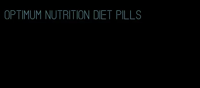 optimum nutrition diet pills