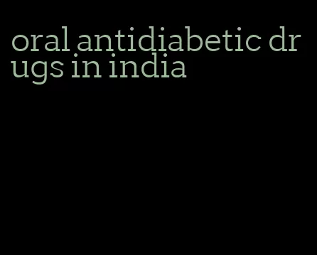 oral antidiabetic drugs in india