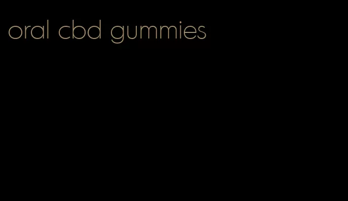 oral cbd gummies