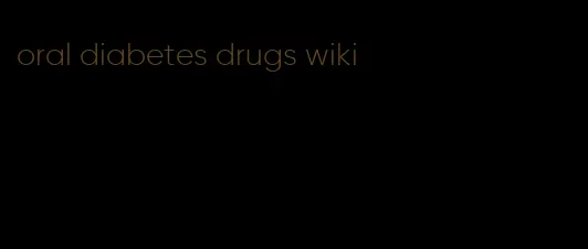 oral diabetes drugs wiki