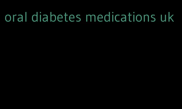 oral diabetes medications uk