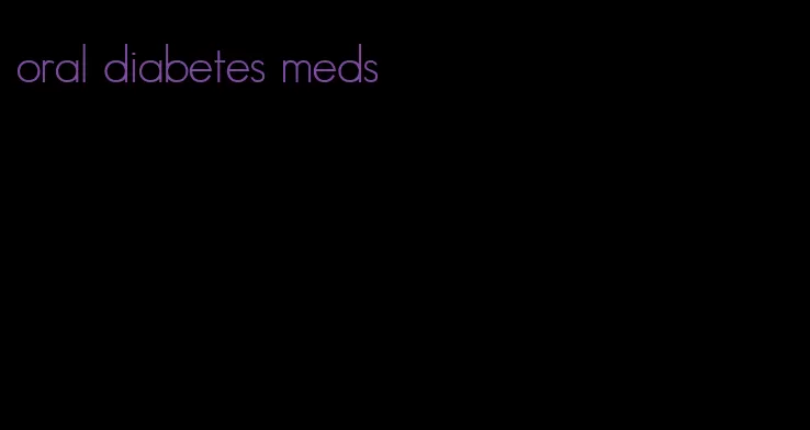 oral diabetes meds