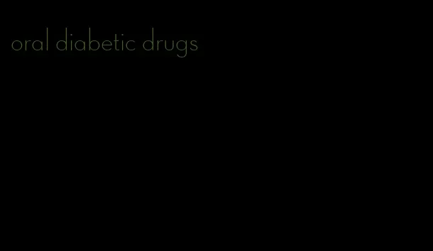 oral diabetic drugs