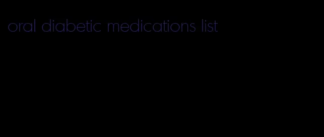 oral diabetic medications list