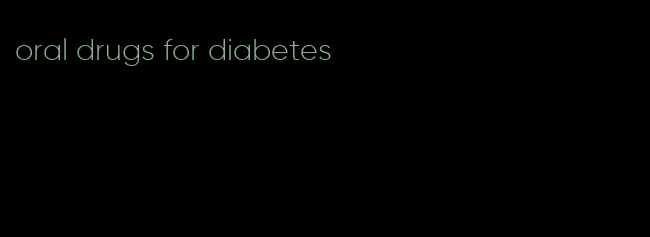 oral drugs for diabetes