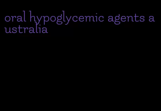 oral hypoglycemic agents australia