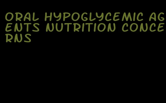 oral hypoglycemic agents nutrition concerns