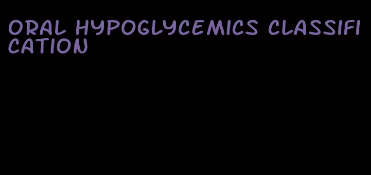 oral hypoglycemics classification