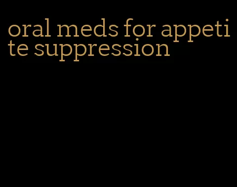 oral meds for appetite suppression