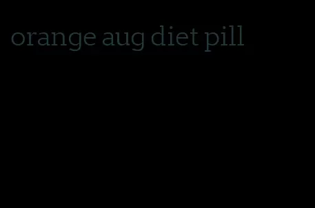 orange aug diet pill