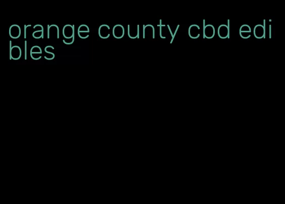 orange county cbd edibles