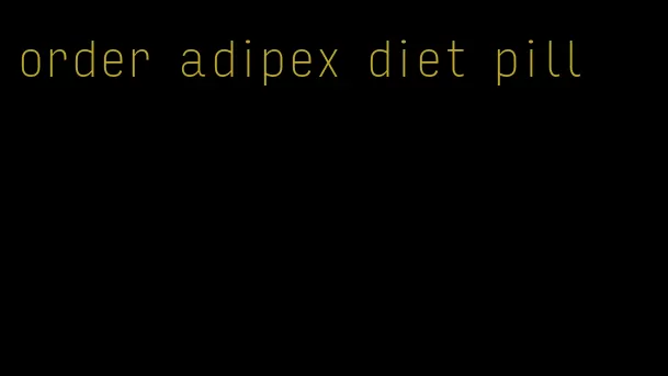 order adipex diet pill