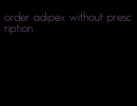 order adipex without prescription