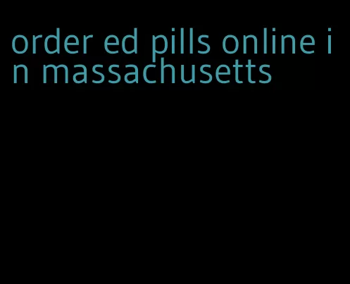 order ed pills online in massachusetts