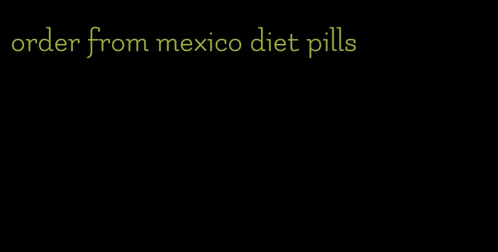 order from mexico diet pills