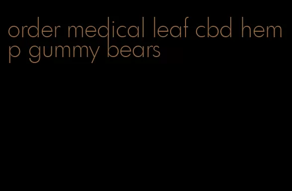 order medical leaf cbd hemp gummy bears