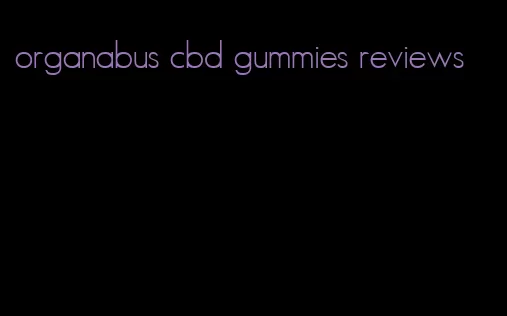 organabus cbd gummies reviews