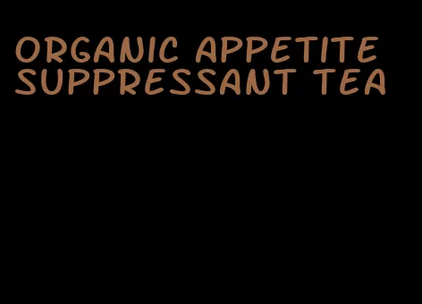 organic appetite suppressant tea