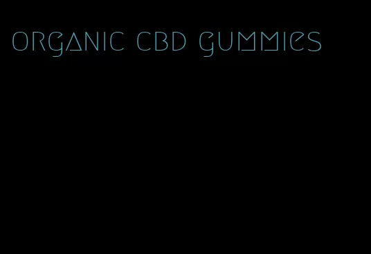 organic cbd gummies