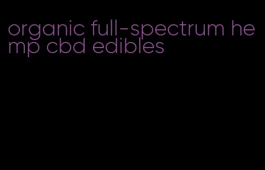 organic full-spectrum hemp cbd edibles