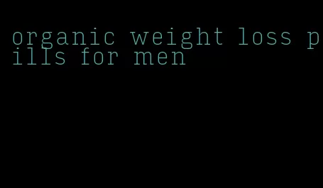 organic weight loss pills for men