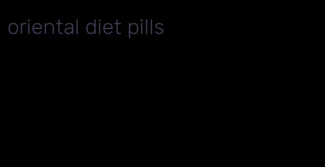 oriental diet pills