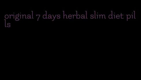 original 7 days herbal slim diet pills