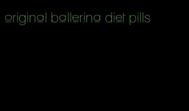 original ballerina diet pills