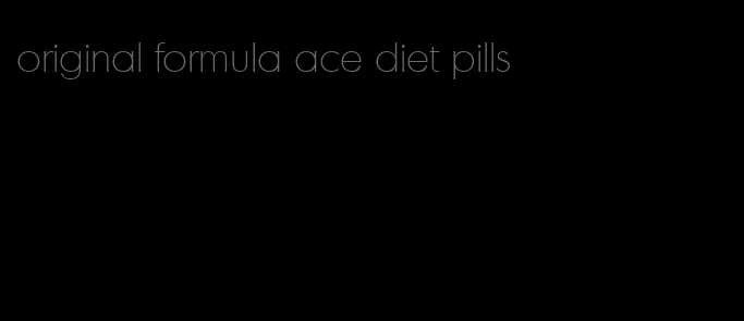 original formula ace diet pills