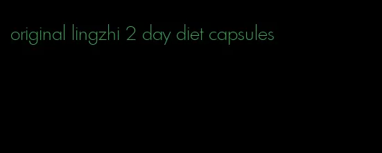 original lingzhi 2 day diet capsules