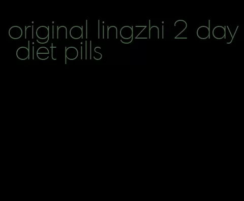 original lingzhi 2 day diet pills