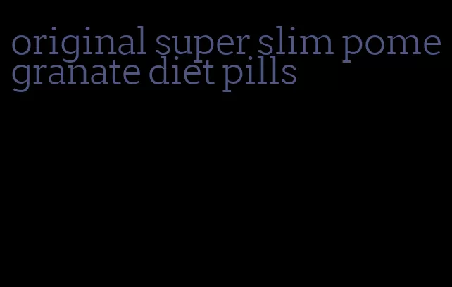 original super slim pomegranate diet pills