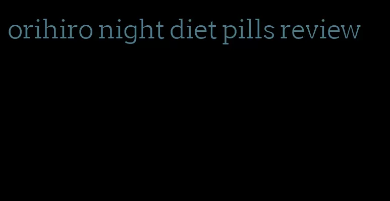 orihiro night diet pills review